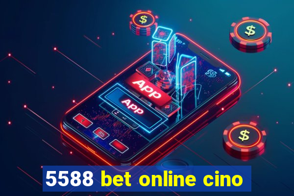 5588 bet online cino